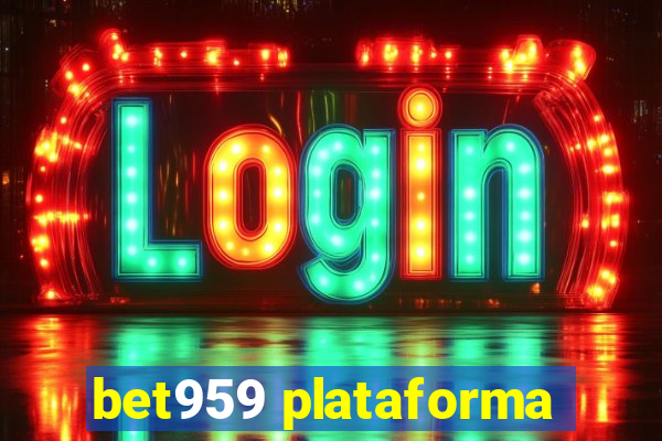 bet959 plataforma